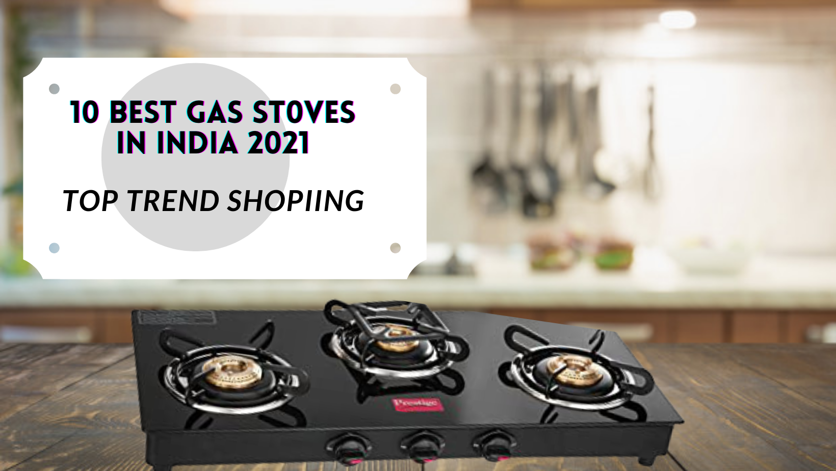 10 best gas stoves in India 2021 Reviews & Buyer’s Guide