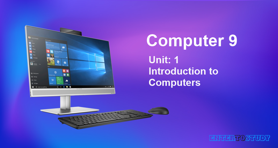KIPS 9th Class Computer Notes Unit 1: Introduction to Computers KIPS 9th Class Computer Notes Unit 1: Introduction to Computers