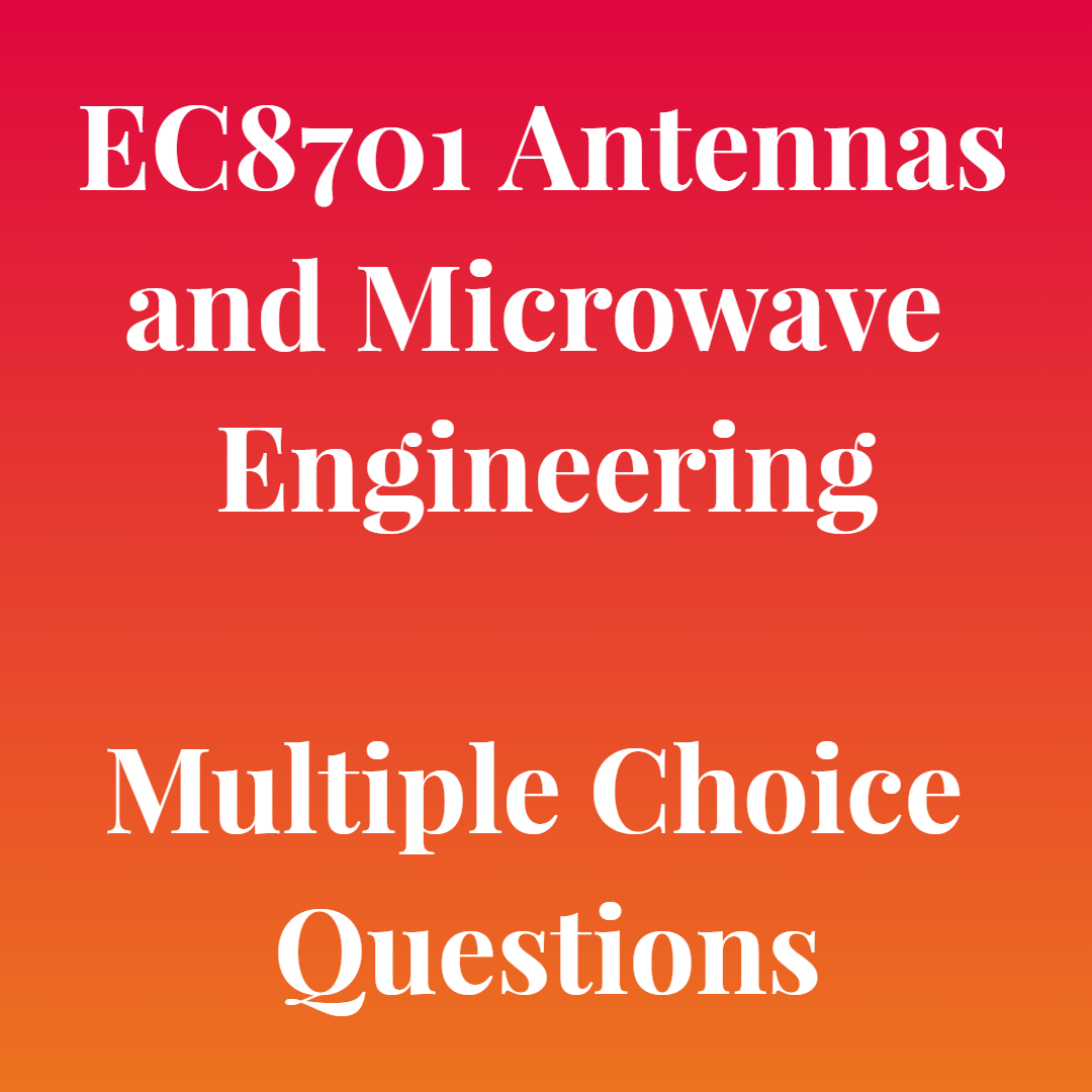 EC8701 Antennas and Microwave Engineering (AME) MCQ PDF Materials for