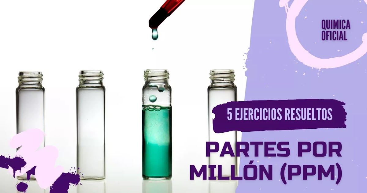 Partes Por Mill n ppm En Qu mica 5 Ejercicios Resueltos Partes Por Mill n ppm En Qu mica 5 Ejercicios Resueltos