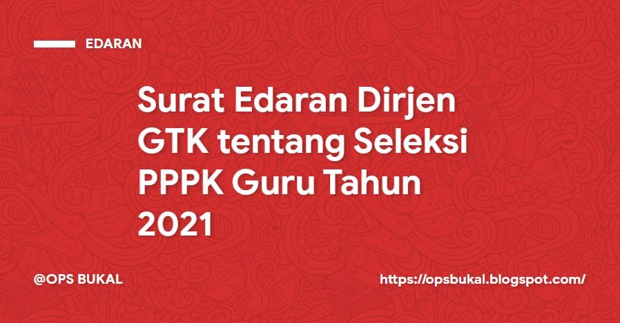 Se Dirjen Gtk Tentang Seleksi Pppk Guru Tahun 2021 Ops Bukal