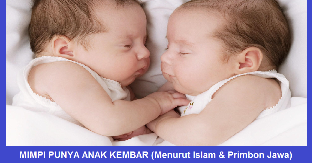 Mimpi Punya Anak Kembar (Menurut Islam & Primbon Jawa) - Arti Mimpi