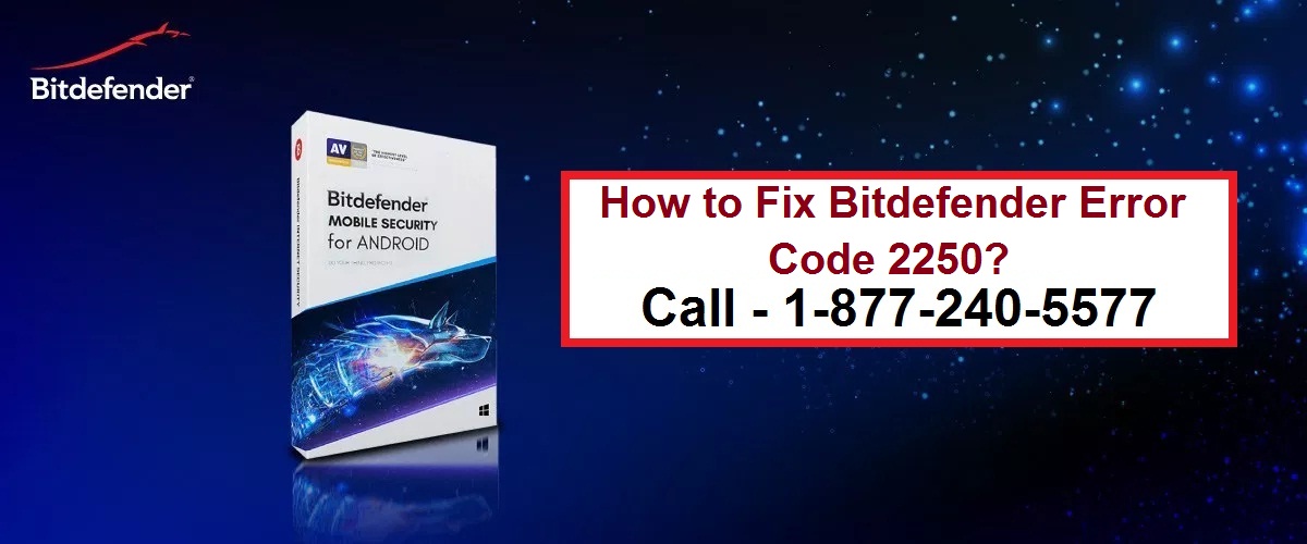 How to Fix Bitdefender Error Code 2250 18772405577 Bitdefender