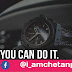 You can do it | Chetanbro Quotes :- 116