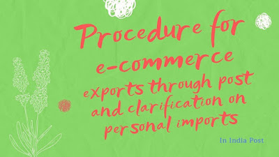 Procedure for e-commerce exports through post and clarification on personal imports