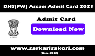 DHSFW Assam Admit Card 2021