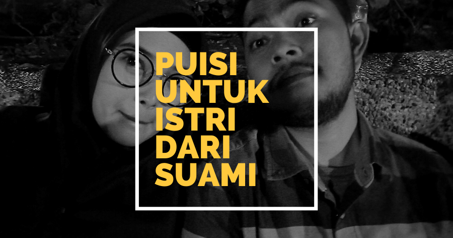 Puisi untuk Istri Tersayang Dari Suami Terbaik Aenze Blog