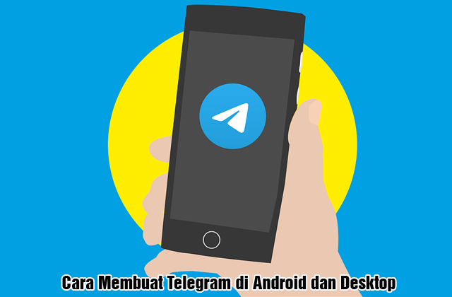 Cara Membuat dan Menggunakan Telegram di Android dan Desktop