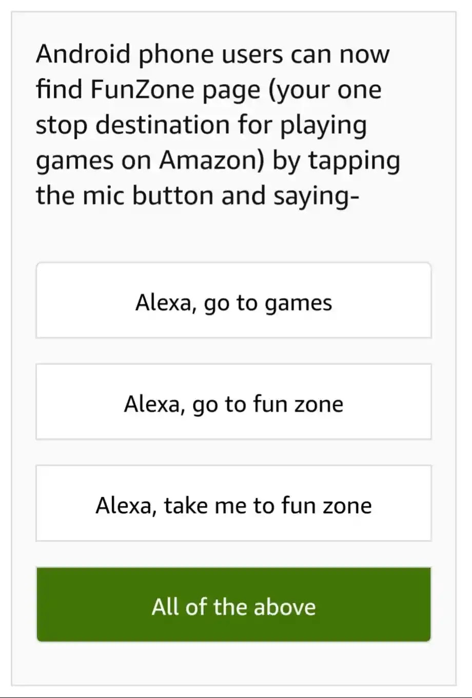 Android phone users can now find FunZone page (your one stop destination for playing games on Amazon) by tapping the mic button and saying-