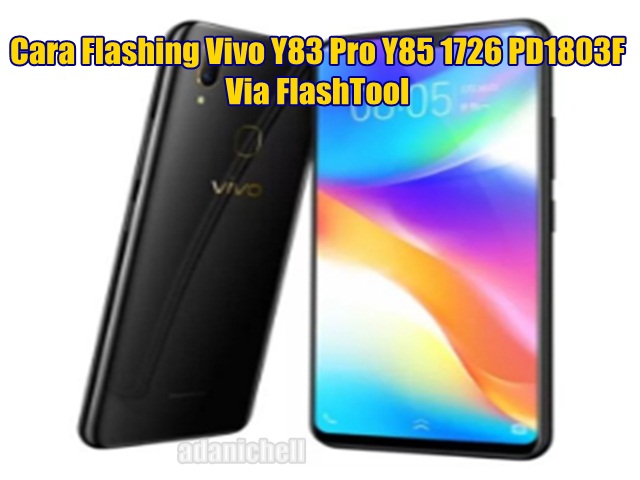 Cara Flashing Vivo Y83 Pro Y85 1726 PD1803F Via FlashTool