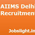 AIIMS Delhi Recruitment 2017 | Apply For 207 Junior Resident Posts