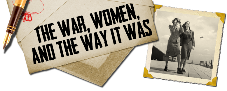 The War, Women, and the Way it Was