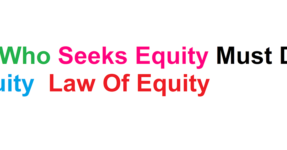 Study Law With Pakistani Lawyers He Who Seeks Equity Must Do Equity Law Of Equity