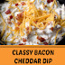 Classy Bacon Cheddar Dip a.k.a. Crack Dip