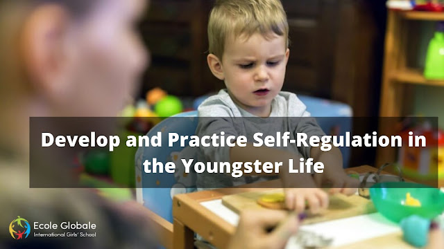 Develop and Practice Self-Regulation in the Youngster Life
