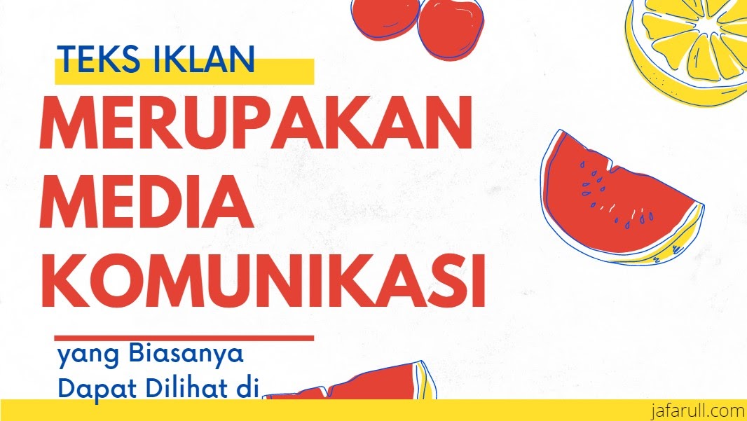 Teks Iklan Merupakan Media Komunikasi Yang Biasanya Dapat Dilihat Di Jafarull