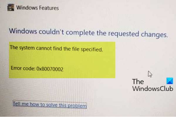 Windows機能を追加するときに、システムが指定されたファイルを見つけることができません-0x80070002