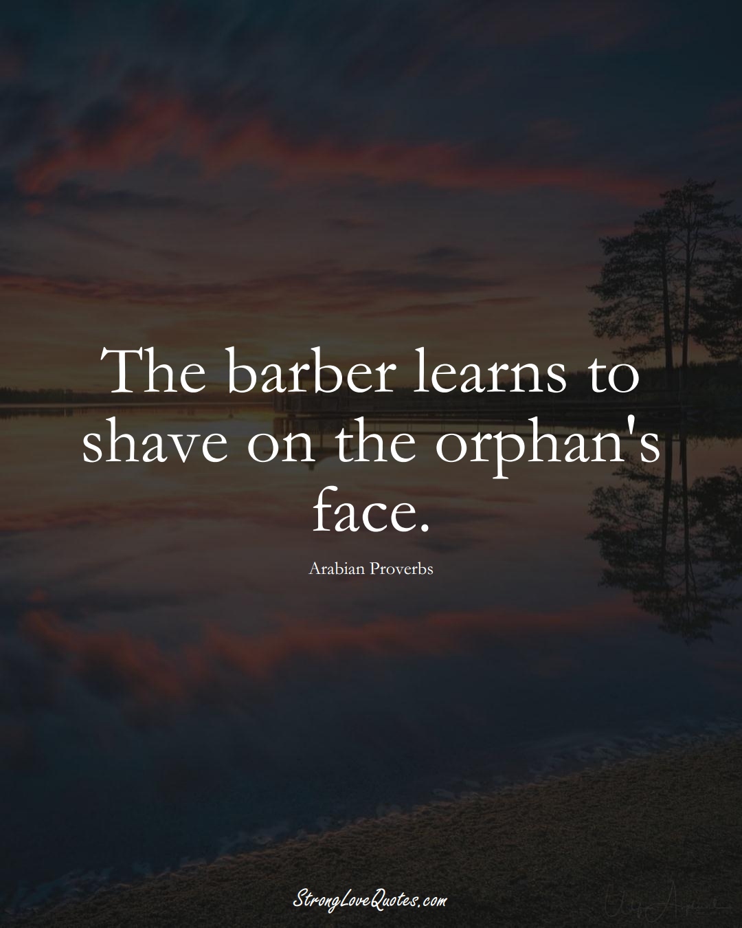 The barber learns to shave on the orphan's face. (Arabian Sayings);  #aVarietyofCulturesSayings