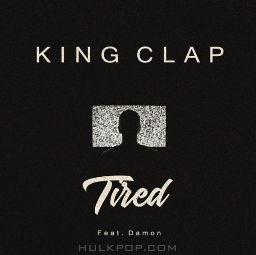 King CLAP – Tired (Radio Edit) [feat. Damon] – Single