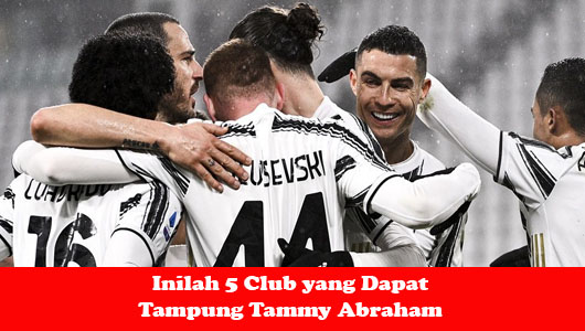 Inilah 5 Club yang Dapat Tampung Tammy Abraham