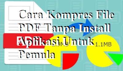 Cara Kompres File PDF Tanpa Install Aplikasi Untuk Pemula Cara Kompres File PDF Tanpa Install Aplikasi Untuk Pemula