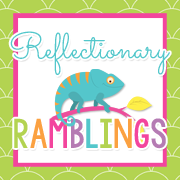 Reflectionary Ramblings