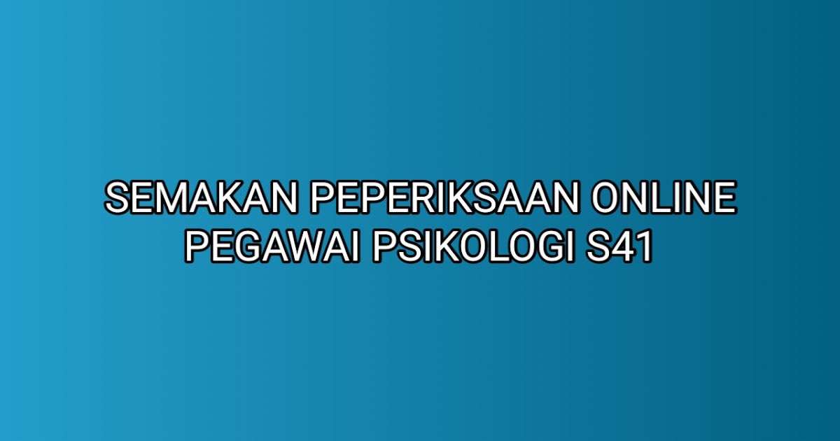 Semakan Peperiksaan Online Pegawai Psikologi S41 2019 - SUMBER KERJAYA