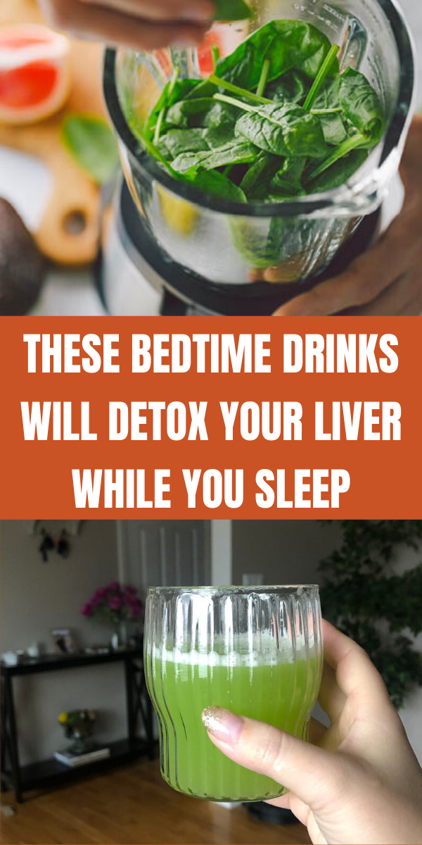 THESE BEDTIME DRINKS WILL DETOX YOUR LIVER WHILE YOU SLEEP
