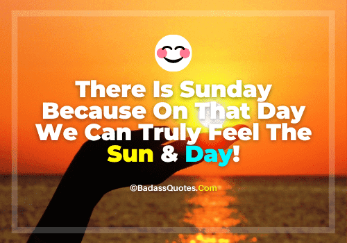 39 Greatest Sunday Quotes To Enjoy Vibes God Dinner Friends Health Drink Badassquotes
