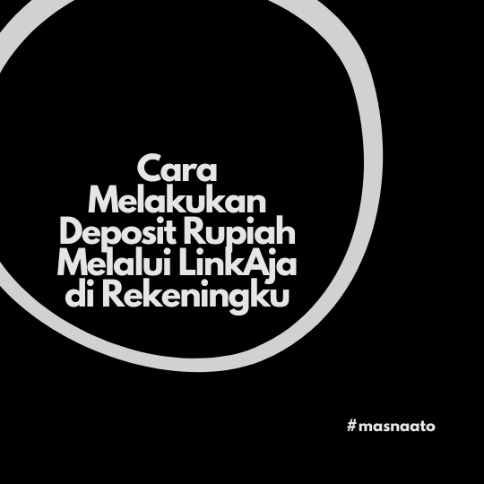 Cara Melakukan Deposit Rupiah Melalui LinkAja di Rekeningku