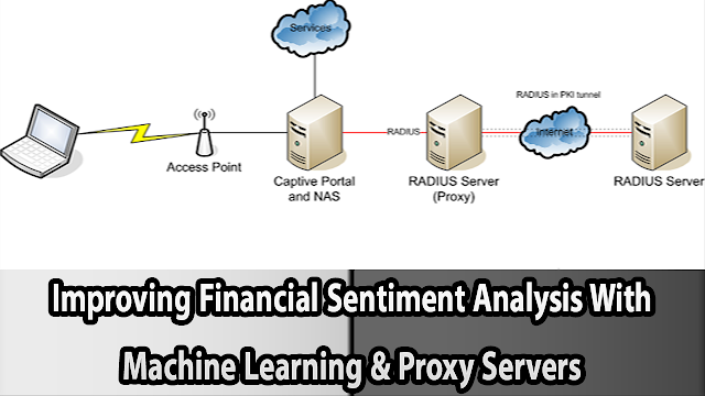 Improving Financial Sentiment Analysis With Machine Learning & Proxy Servers