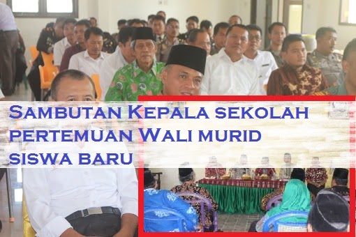 Sambutan Kepala sekolah pertemuan Wali murid siswa baru | Retorikata