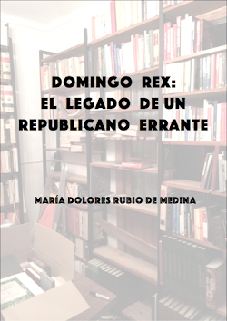 "DOMINGO REX: EL LEGADO DE UN REPUBLICANO ERRANTE"