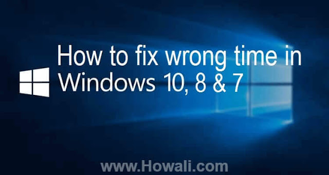 How to fix wrong time in Windows 10, 8 and 7 How to fix wrong time in Windows 10, 8 and 7