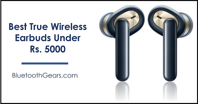 Best Truly Wireless Earbuds Under 5000 Rupees in India