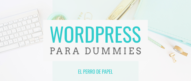 Wordpress para Dummies: Primeros pasos en Wordpress.org