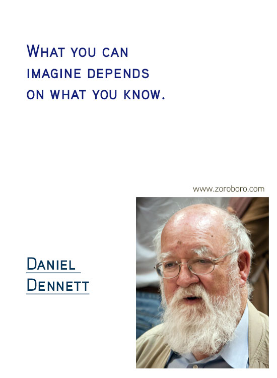 Daniel C. Dennett Quotes. Inspirational Quotes, Daniel C. Dennett Science/Evolution Quotes, Daniel C. Dennett Free-will Quotes, Daniel C. Dennett Happiness Quotes, Purpose Quotes, Daniel C. Dennett Life Quotes. Daniel Dennett Philosophy