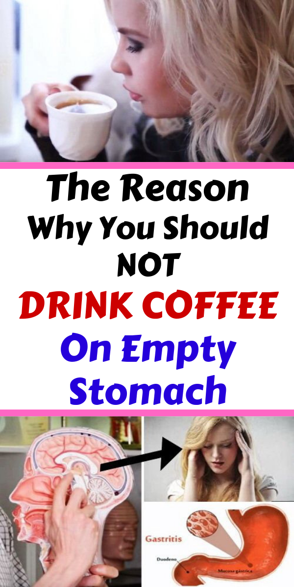 The Reason Why You Should Not Drink Coffee On Empty Stomach Wellness