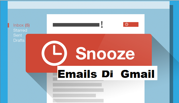 Cara Menunda Email di Gmail dengan fitur Snooze Emails