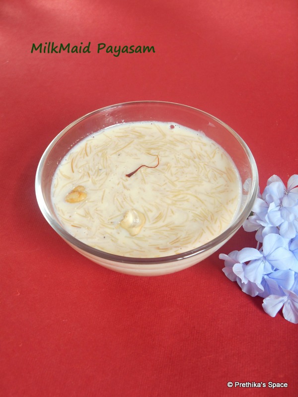 Milkmaid Payasam Prethika's Space: MilkMaid Payasam - Instant Dessert