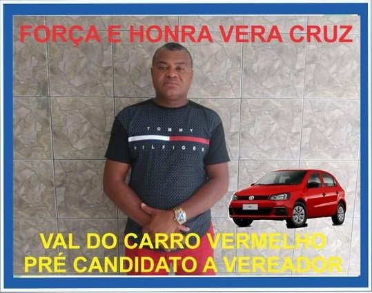 Val do carro vermelho é confirmado candidato a vereador de Vera Cruz Val do carro vermelho é confirmado candidato a vereador de Vera Cruz