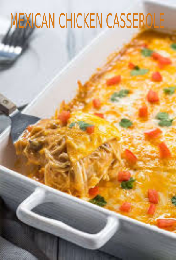 MEXICAN CHICKEN CASSEROLE happy cook