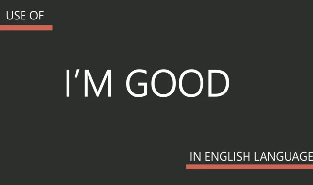 Using "I'm Good" to Build Sentences