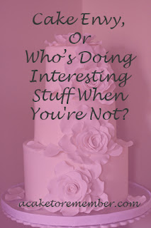 Cake Envy, Or Who’s Doing Interesting Stuff When You're Not? Social media and cake business www.acaketorememberva.blogspot.com Cake Envy, Or Who’s Doing Interesting Stuff When You're Not? Social media and cake business www.acaketorememberva.blogspot.com