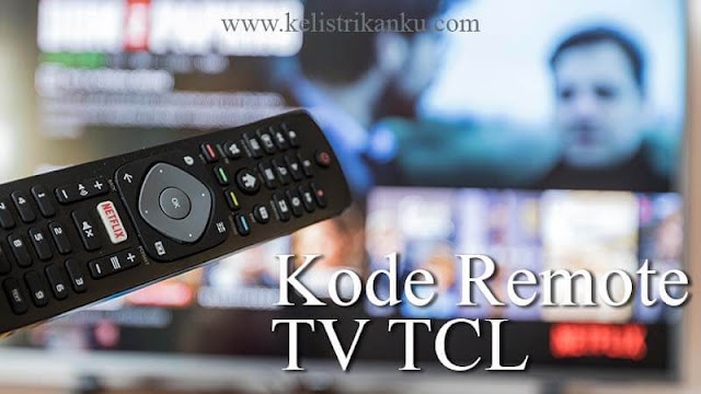 Kode Remot TV TCL dan cara menggunakannya
