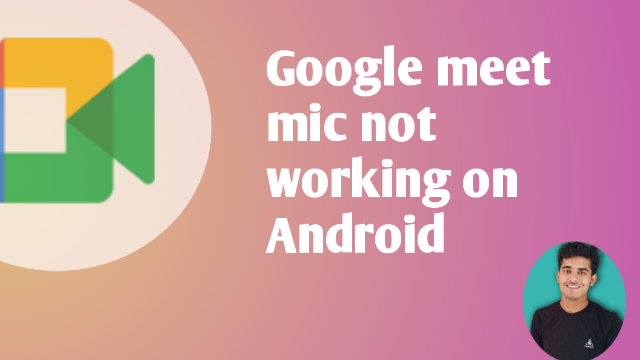 Google meet microphone not working in android