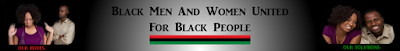 Black Men And Women United For Black People!