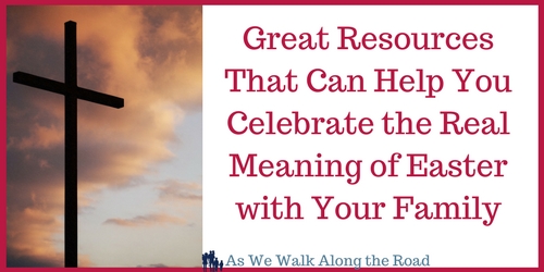 Resources to help families celebrate the real meaning of Easter Resources to help families celebrate the real meaning of Easter