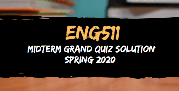 ENG511 midterm grand quiz solved spring2020