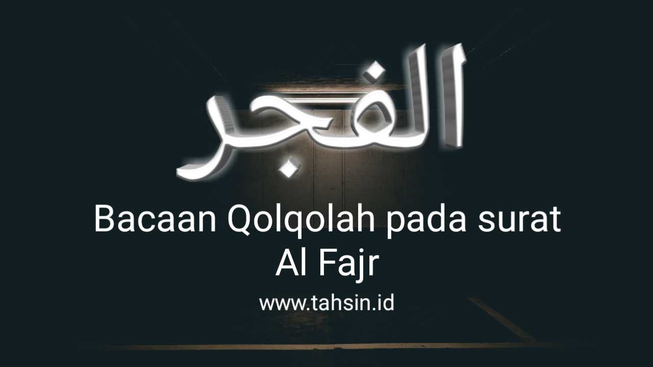 Bacaan Qolqolah Pada Surat Al Fajr